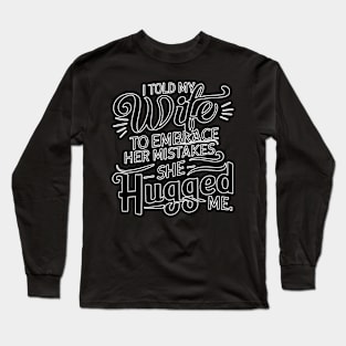 Embrace your mistakes Long Sleeve T-Shirt